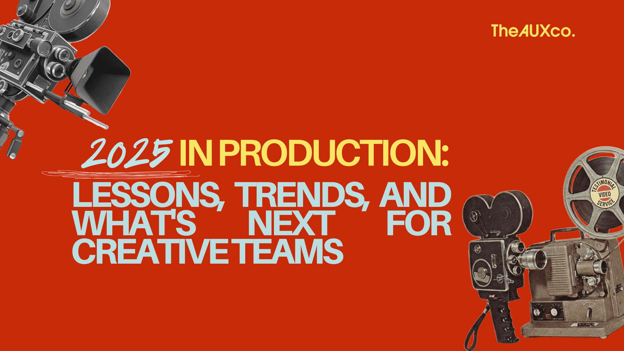2025 in Production: Lessons, Trends, and What's Next for Creative Teams