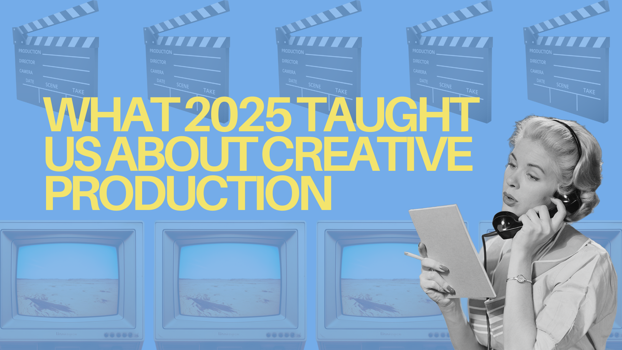 What 2025 Taught Us About Creative Production