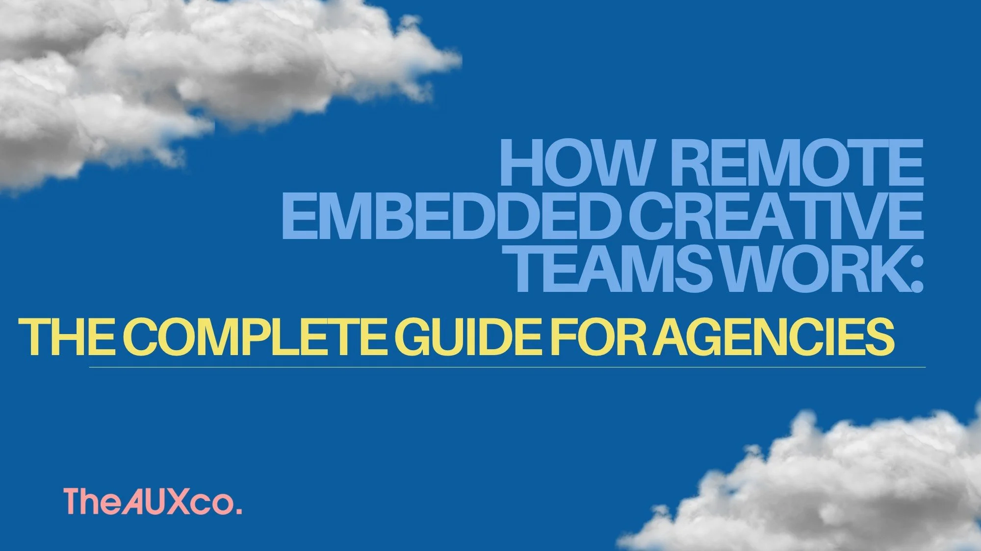 How Remote Embedded Creative Teams Work: The Complete Guide for Agencies