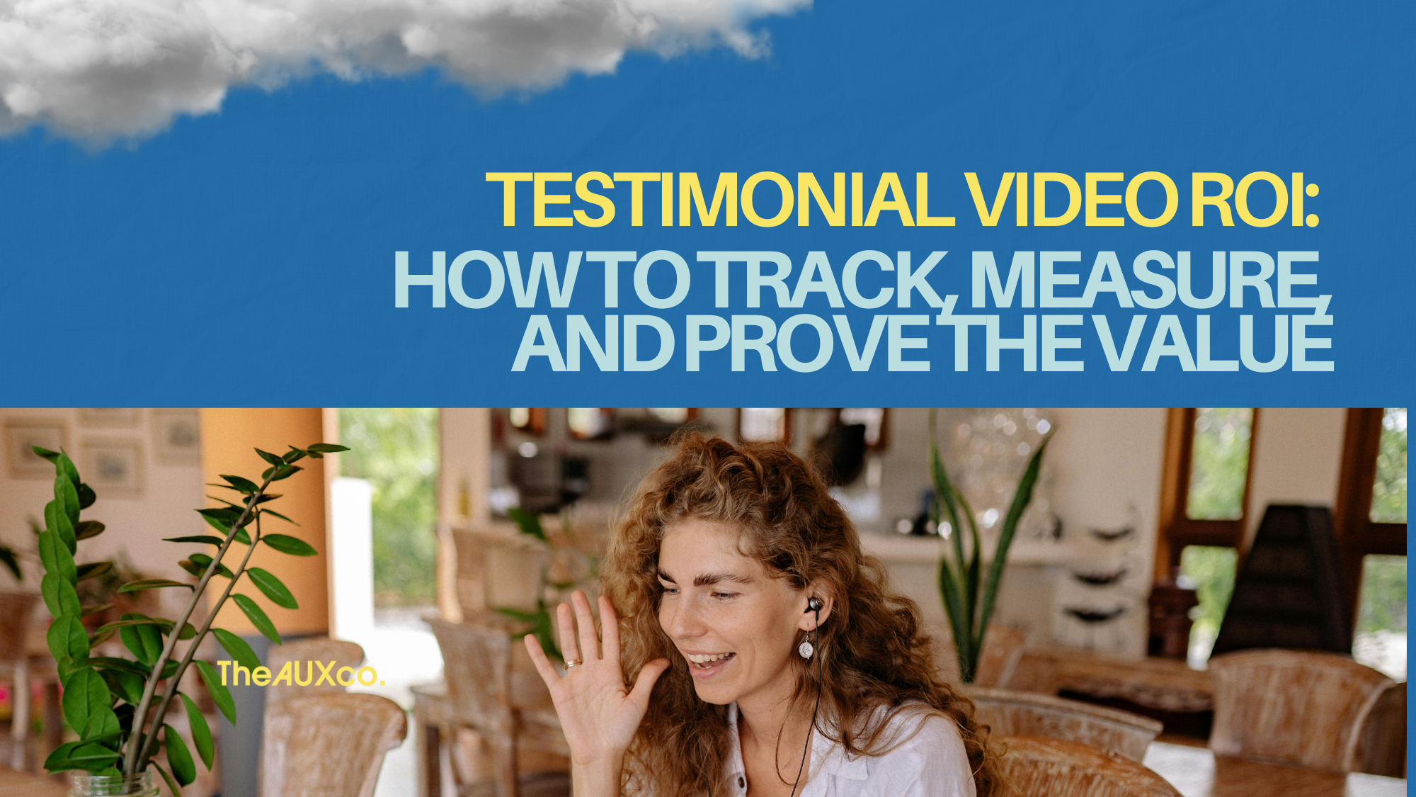 Testimonial Video ROI: How to Track, Measure, and Prove the Value