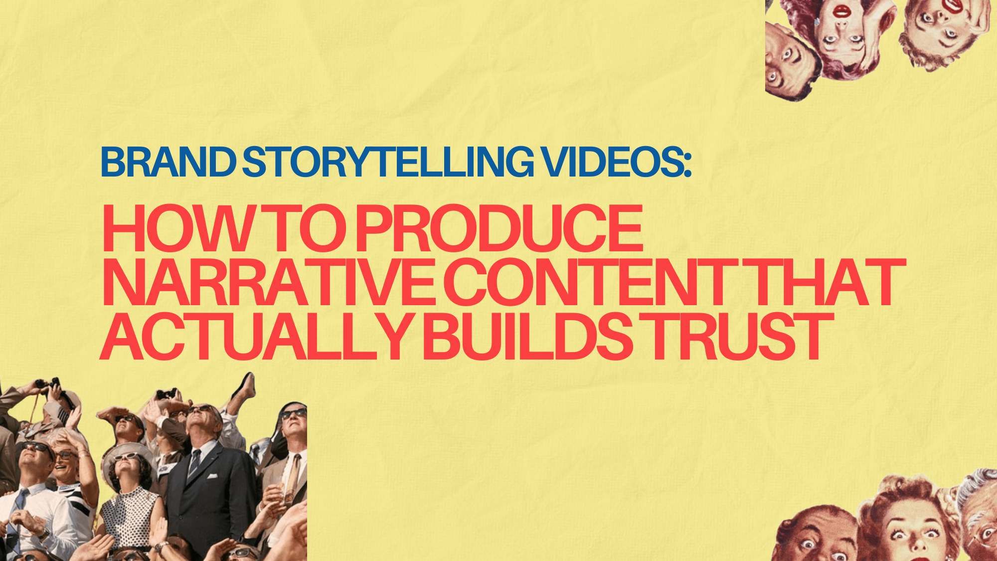 Brand Storytelling Videos: How to Produce Narrative Content That Actually Builds Trust