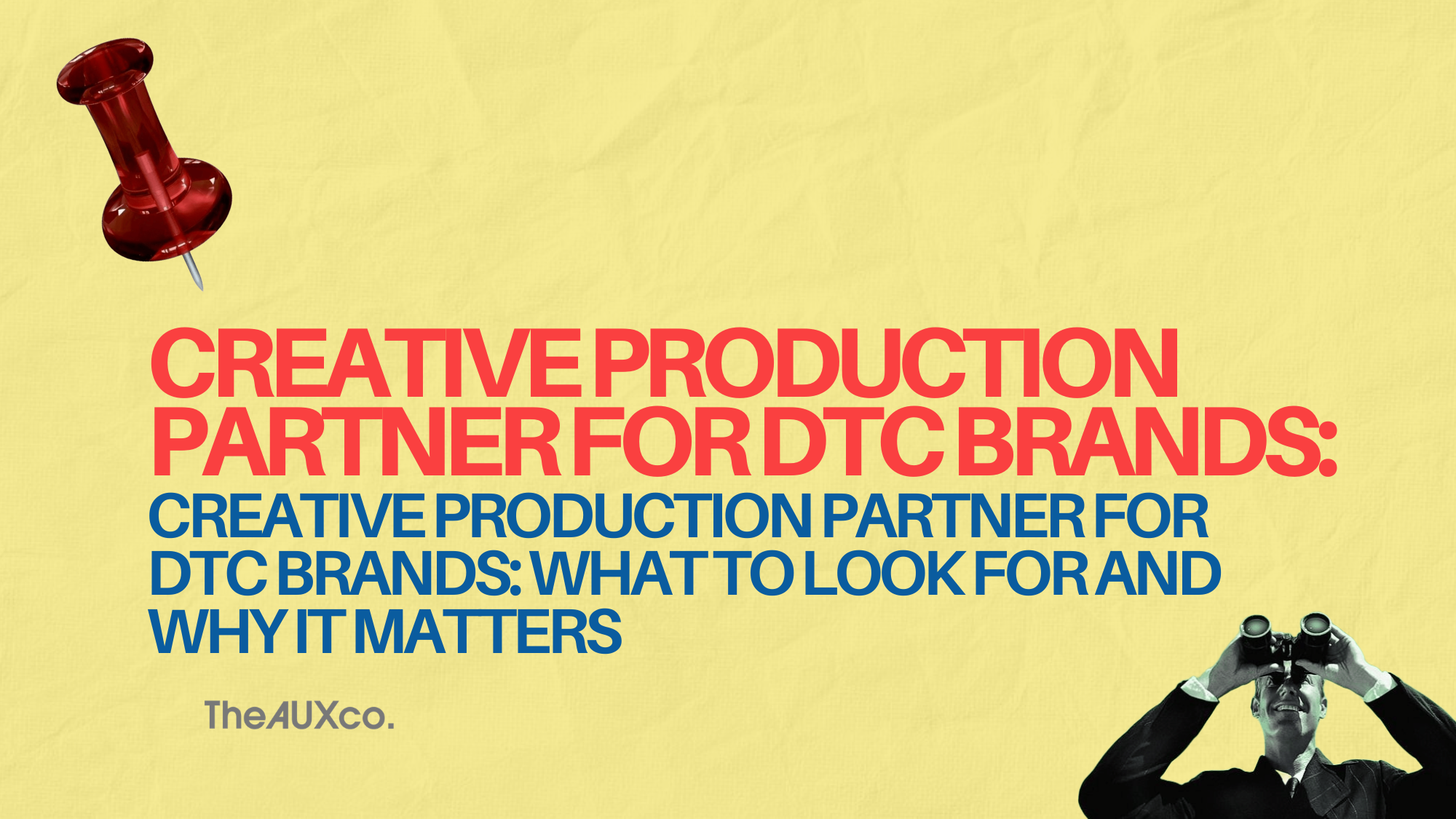 Creative Production Partner for DTC Brands: What to Look For and Why It Matters