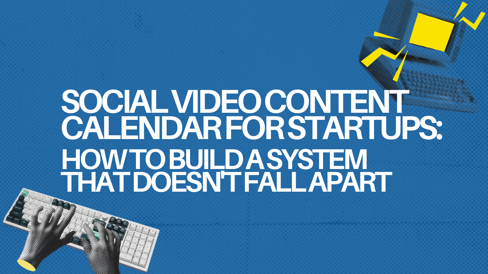 Social Video Content Calendar for Startups: How to Build a System That Doesn't Fall Apart