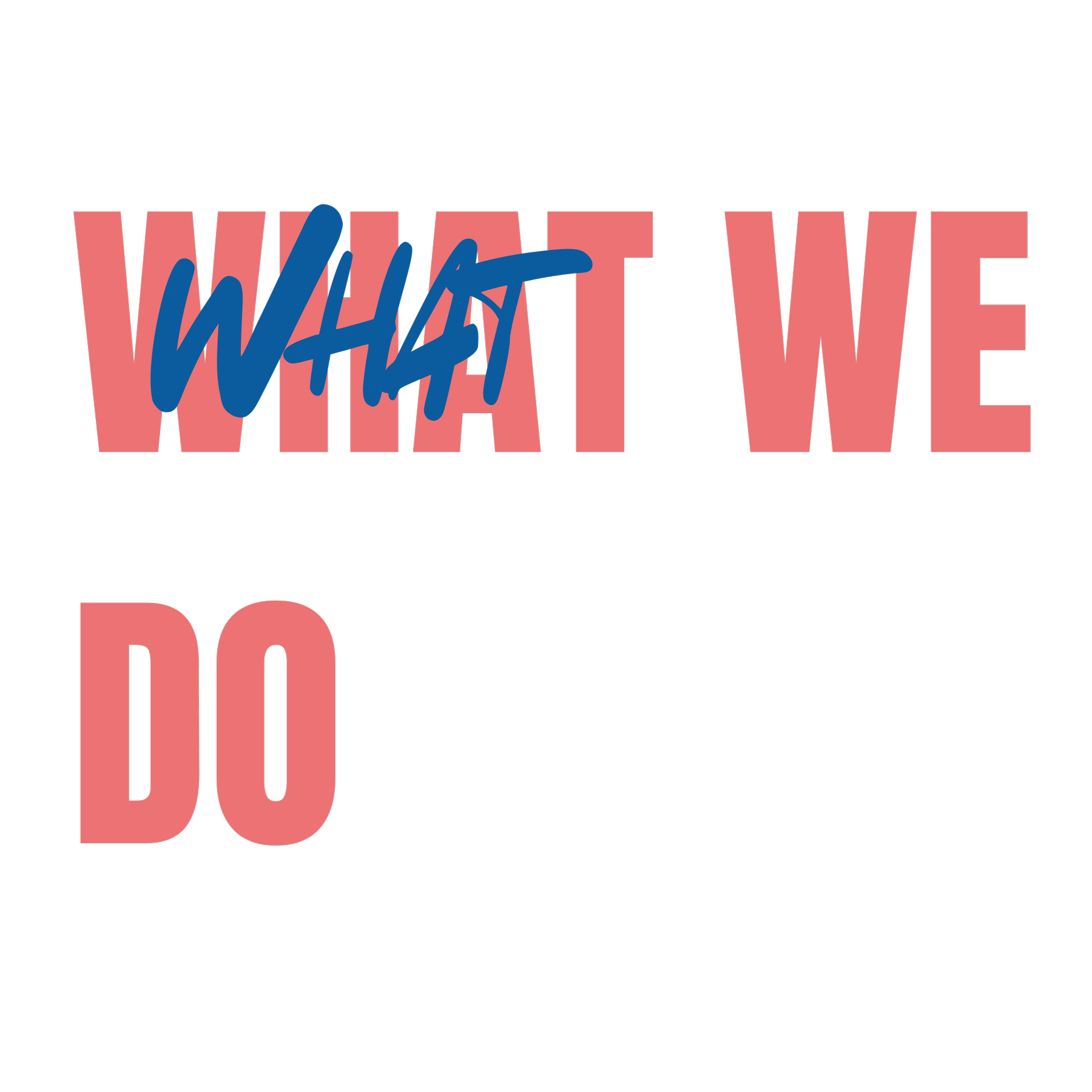 Graphic text reading What We Do with handwritten What overlaid, introducing The Aux Co’s creative production services for agencies.