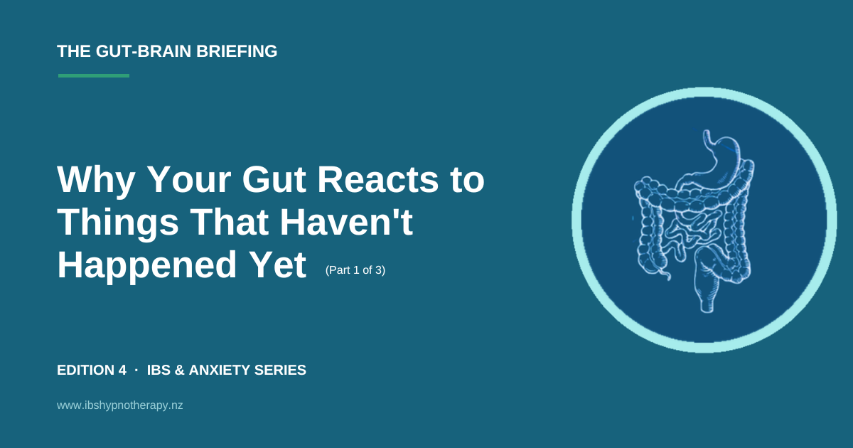 Why Your Gut Reacts to Things That Haven't Happened Yet (Part 1 of 3)
