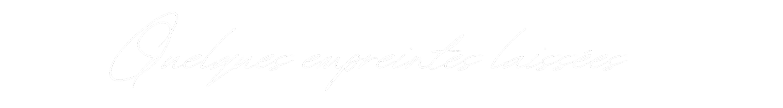 Texte en français écrit en cursive blanche sur un fond noir: "Quelques empreintes laissées".