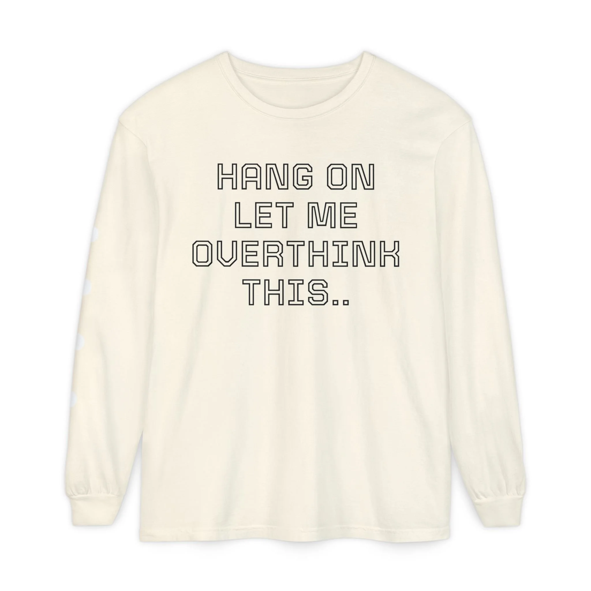 Overthink This Long Sleeve Tee