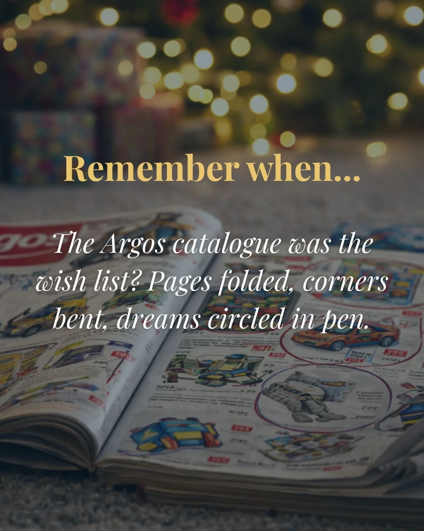 Remember when the Argos catalogue was the wish list? ✨
Pages folded, corners bent, dreams circled in pen.

Sitting cross-legged on the floor,
carefully choosing your favourites&hellip;
going back again and again, just to be sure.

At Santa&rsquo