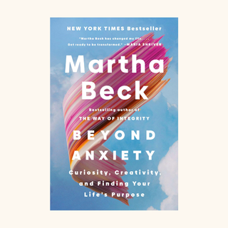 Book cover of 'Beyond Anxiety' by Martha Beck with pink and orange brushstrokes on a blue and white cloud background.