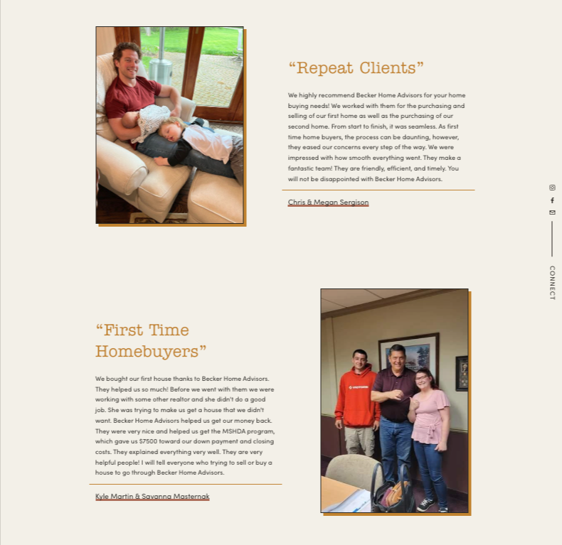   Testimonials •  Rather than just share text-only testimonials or reviews, we coordinated photos from past happy clients to add a personalized touch to the positive experiences clients had working with the Beckers.