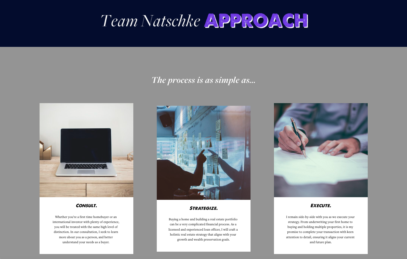  Approach •  Our client puts a huge emphasis on his approach to home lending with clients, so we built out a dedicated page walking through is personalized way of doing business.