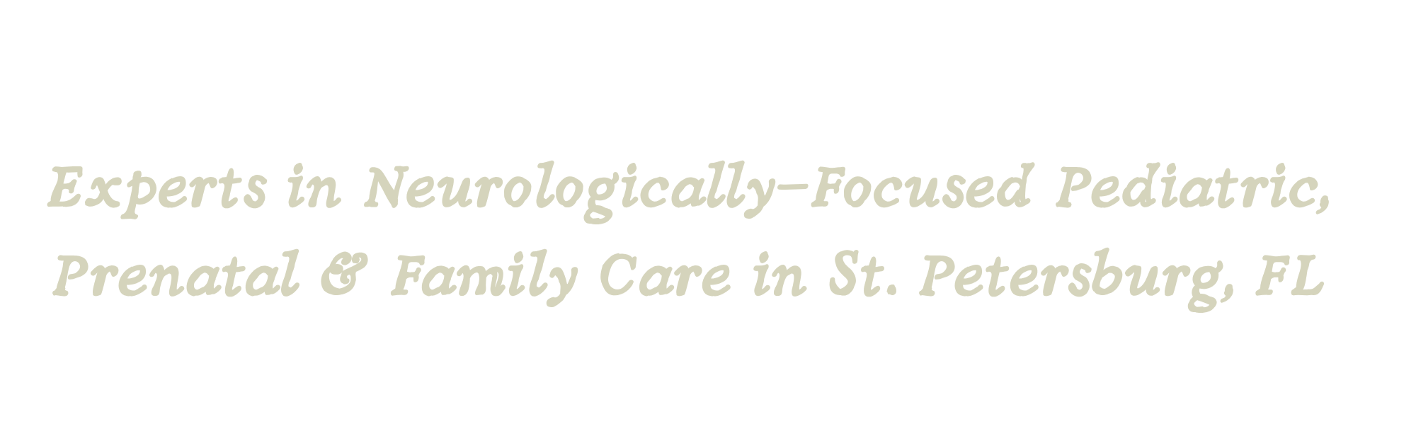 Experts in Neurologically-Focused Pediatric, Prenatal & Family Care in St. Petersburg, FL