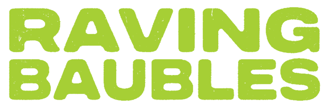 RAVING BAUBLES