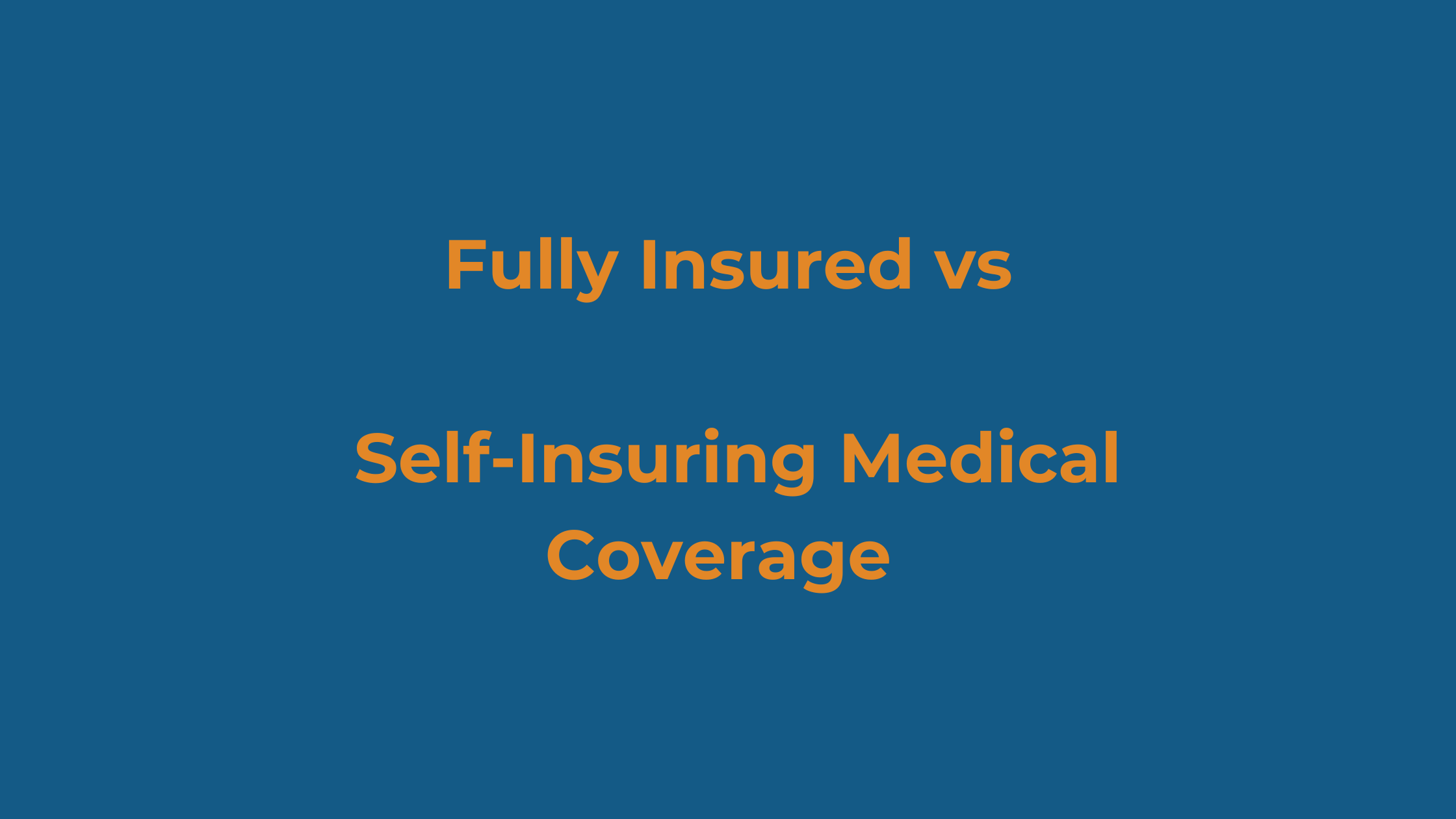 Fully Insured vs. Self-Insuring Medical Coverage&nbsp;