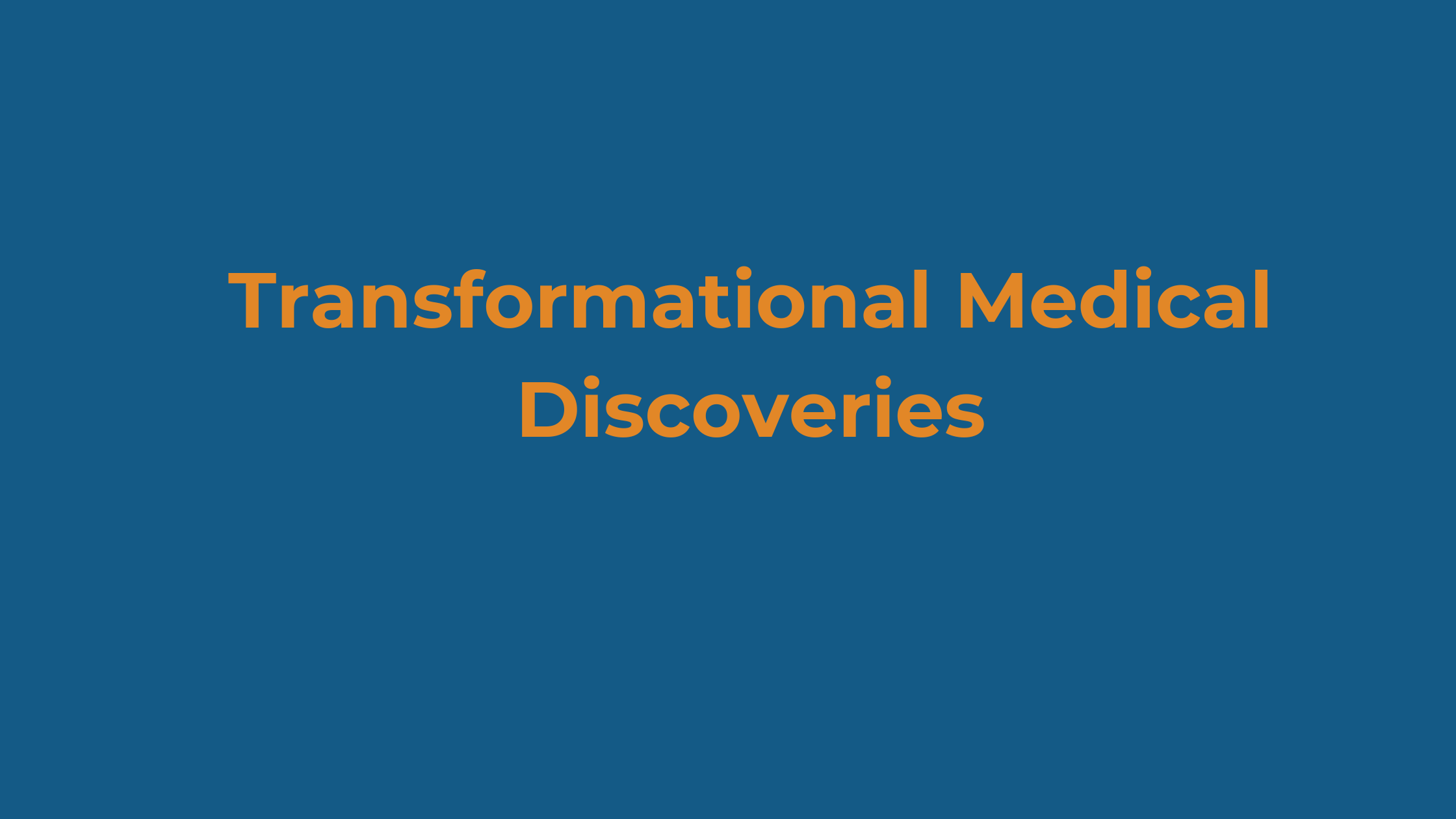 Transformational Medical Discoveries