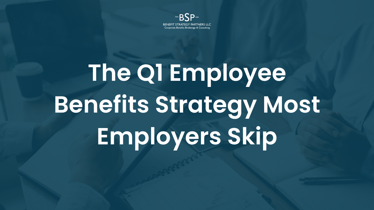 The Q1 Employee Benefits Strategy Most Employers Skip