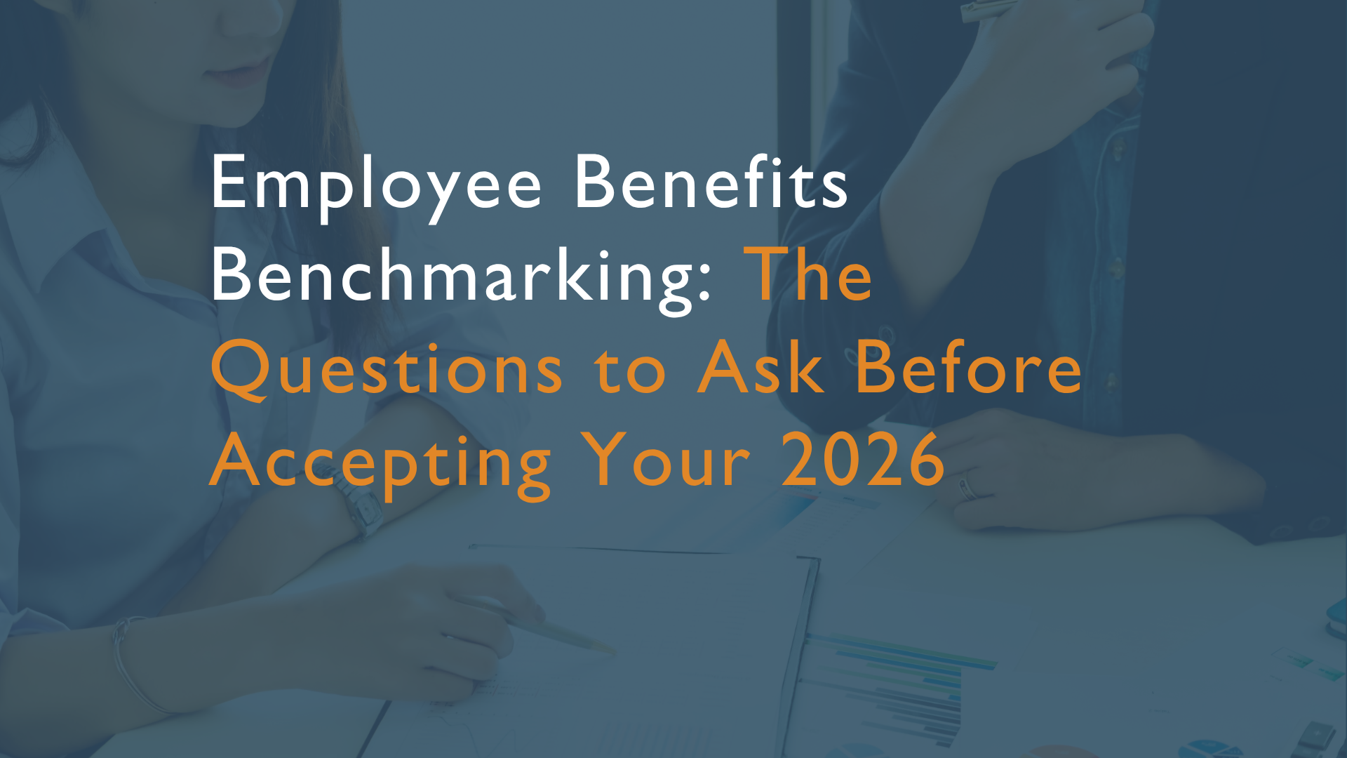 Employee Benefits Benchmarking: The Questions to Ask Before Accepting Your 2026 Renewal