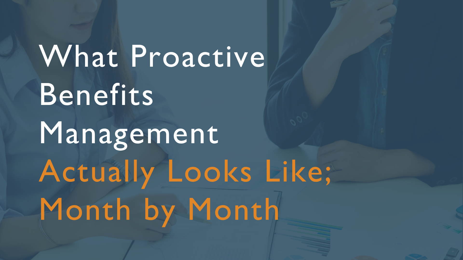 Year-round benefits management calendar for mid-market employers — proactive benefits strategy