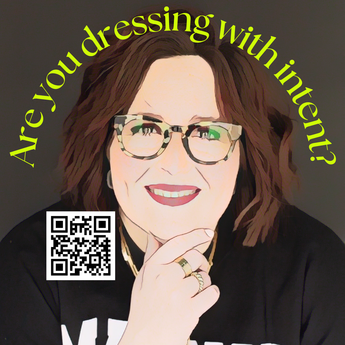 Digital illustration of a smiling woman with glasses, wearing a black top, with yellow quote text circle saying 'Are you dressing with intent?' and a QR code in the lower left corner.