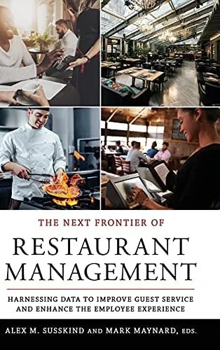 Collage of four images: top-left shows a restaurant manager taking an order from a customer; top-right displays a spacious restaurant interior with tables and natural lighting; bottom-left features a chef cooking on a stove; bottom-right captures a dining area with people reading menus. Below is a book cover titled 'The Next Frontier of Restaurant Management' by Alex M. Susskind and Mark Maynard, focusing on data to improve guest service and employee experience.
