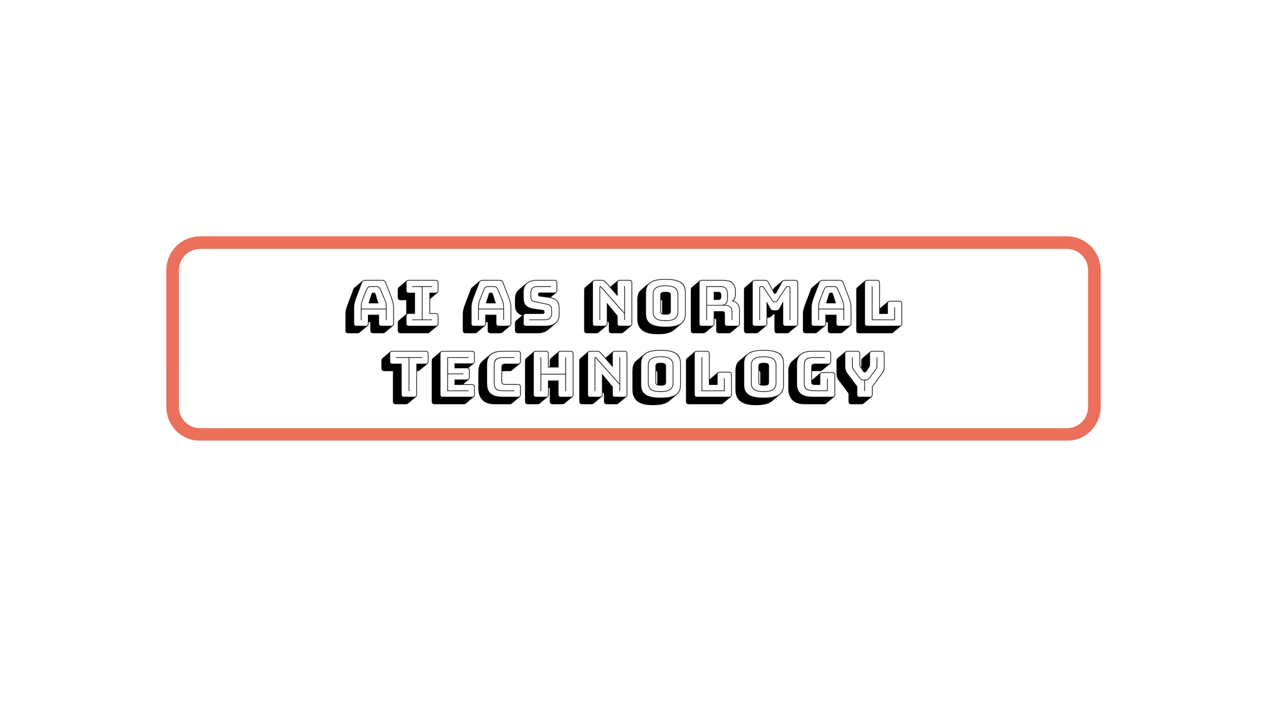 AI AS A NORMAL TECHNOLOGY - READING