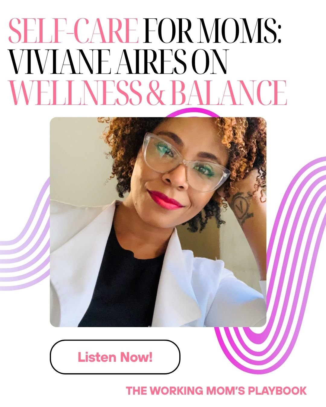 Mom Life, Wellness and Success: Viviane Aires on Powerful Self-Care