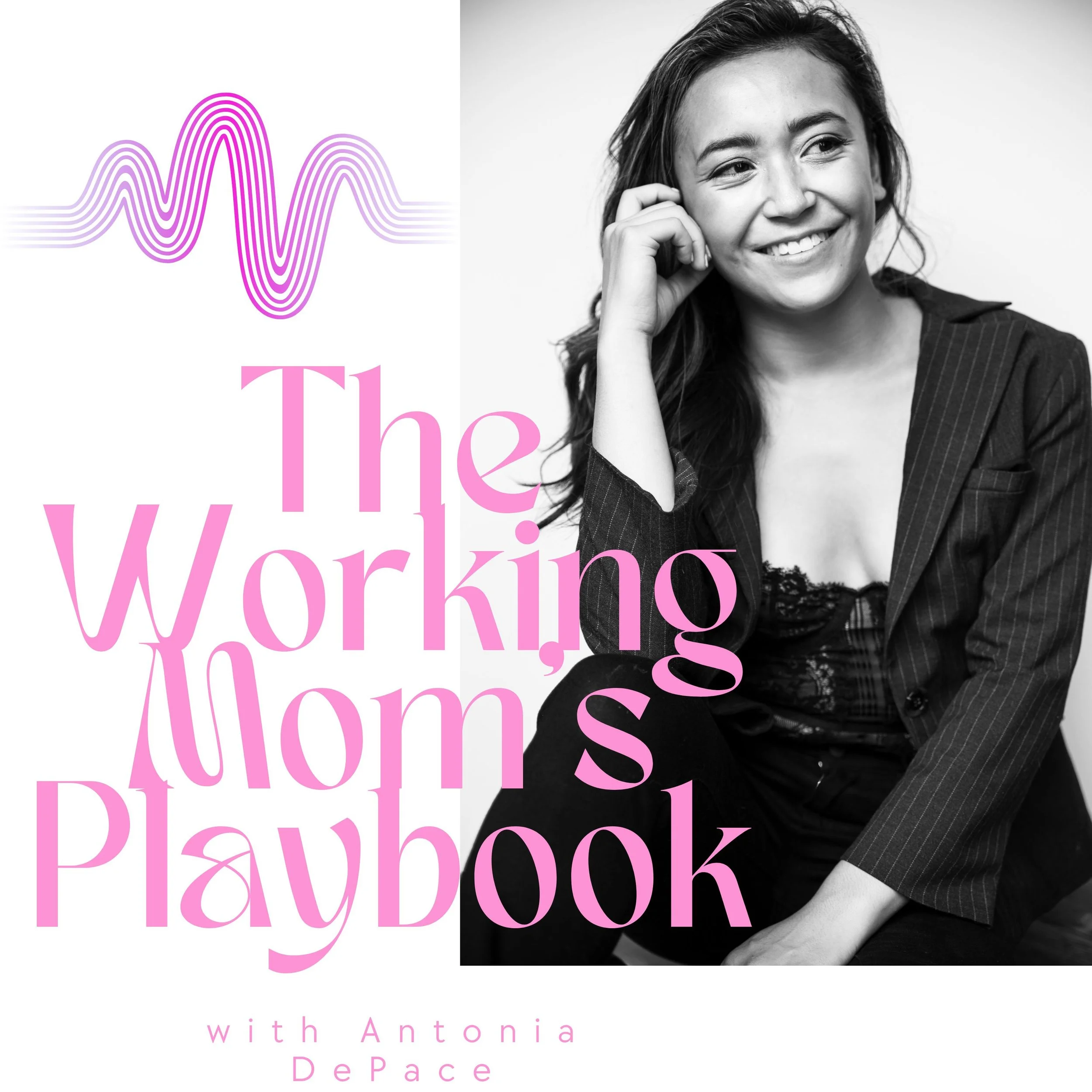 A black and white photo of a woman smiling and sitting with her hand resting on her face, wearing a pinstripe blazer and a lace top. Pink and purple text overlays say "The Working Mom's Playbook" with smaller text beneath stating "with Antonia DePace." A purple sound wave graphic is in the top left corner.
