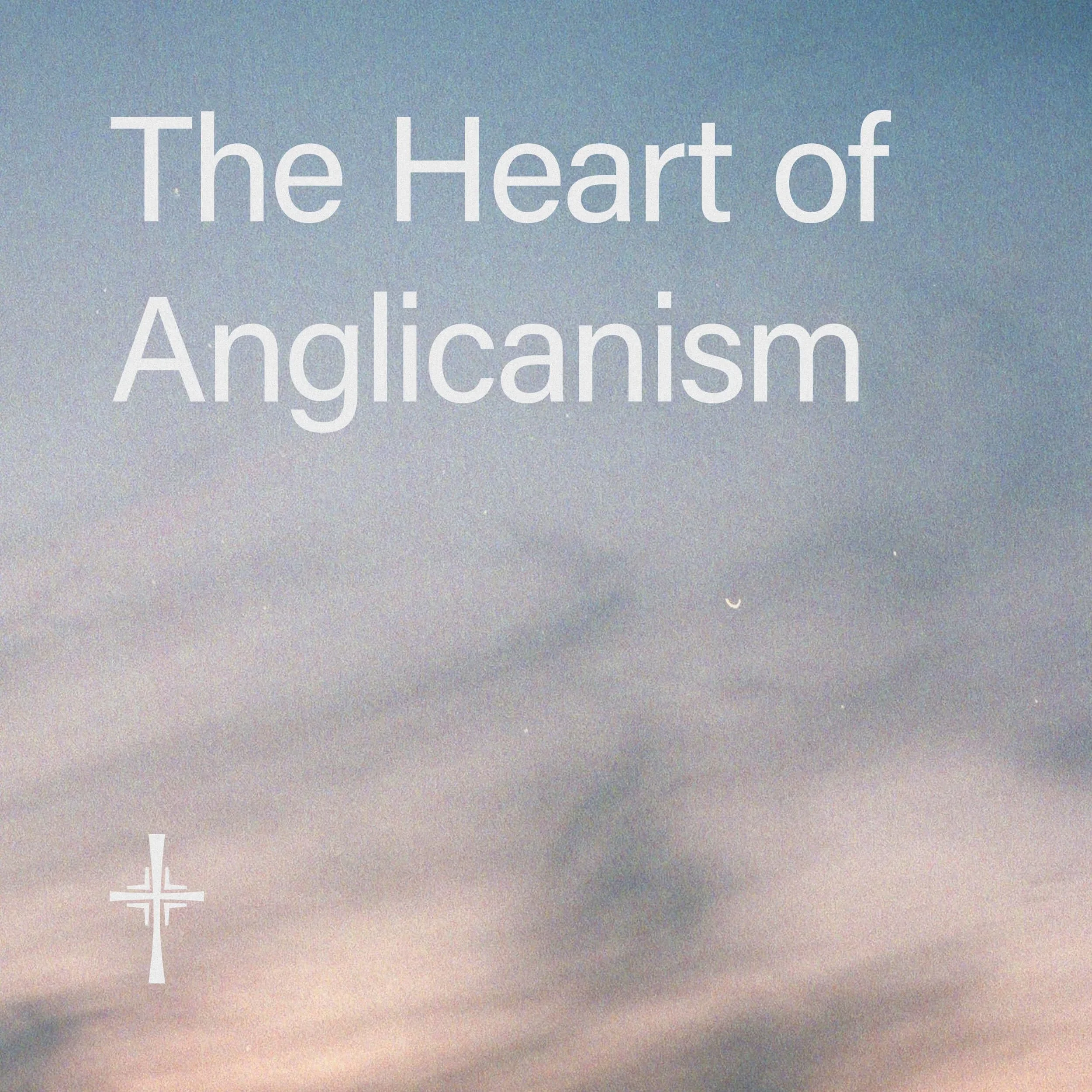 What is Anglicanism? • 01. The Heart of Anglicanism