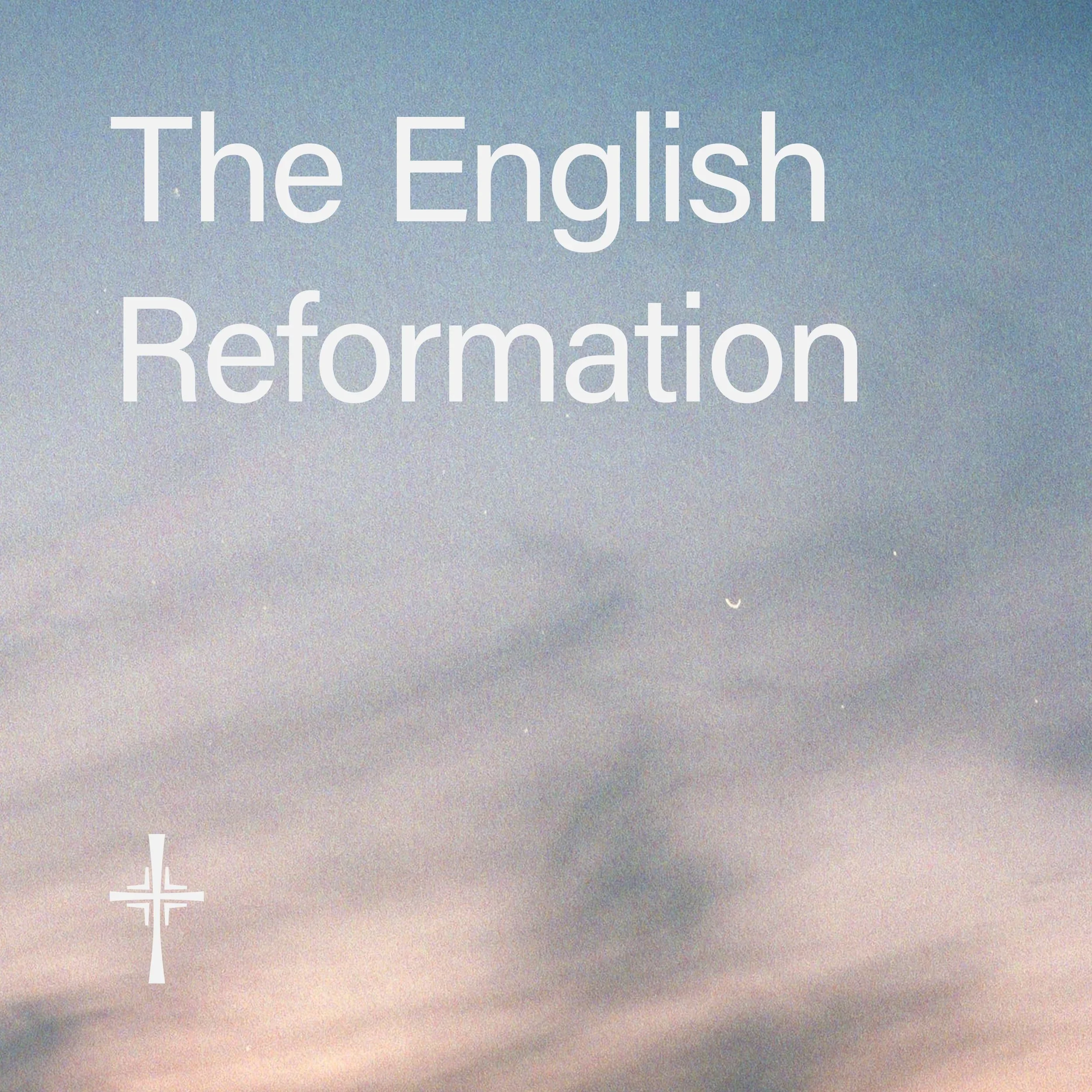 What is Anglicanism? • 02. The English Reformation