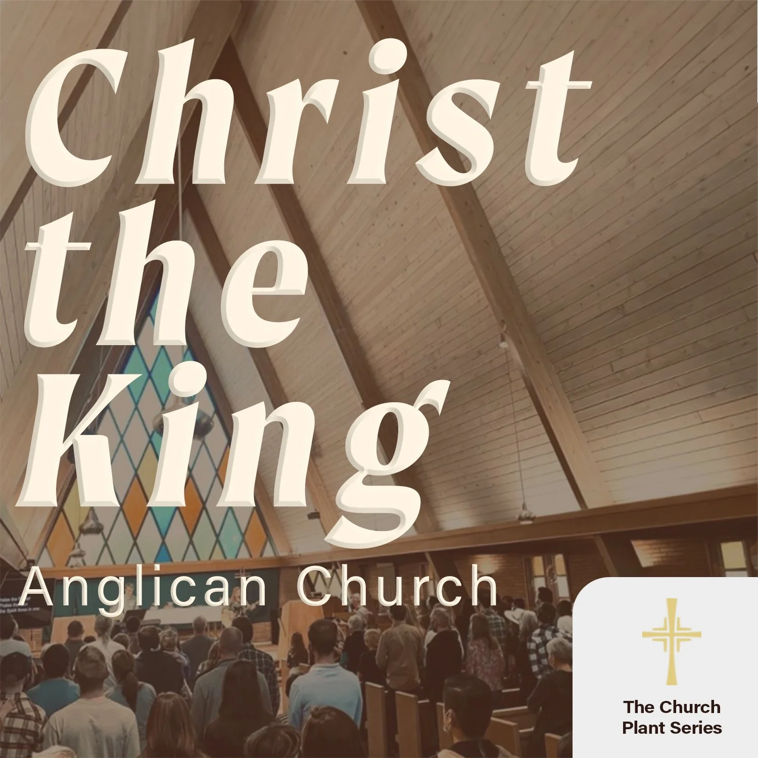 The Church Plant Series • 2. Christ the King Anglican Church