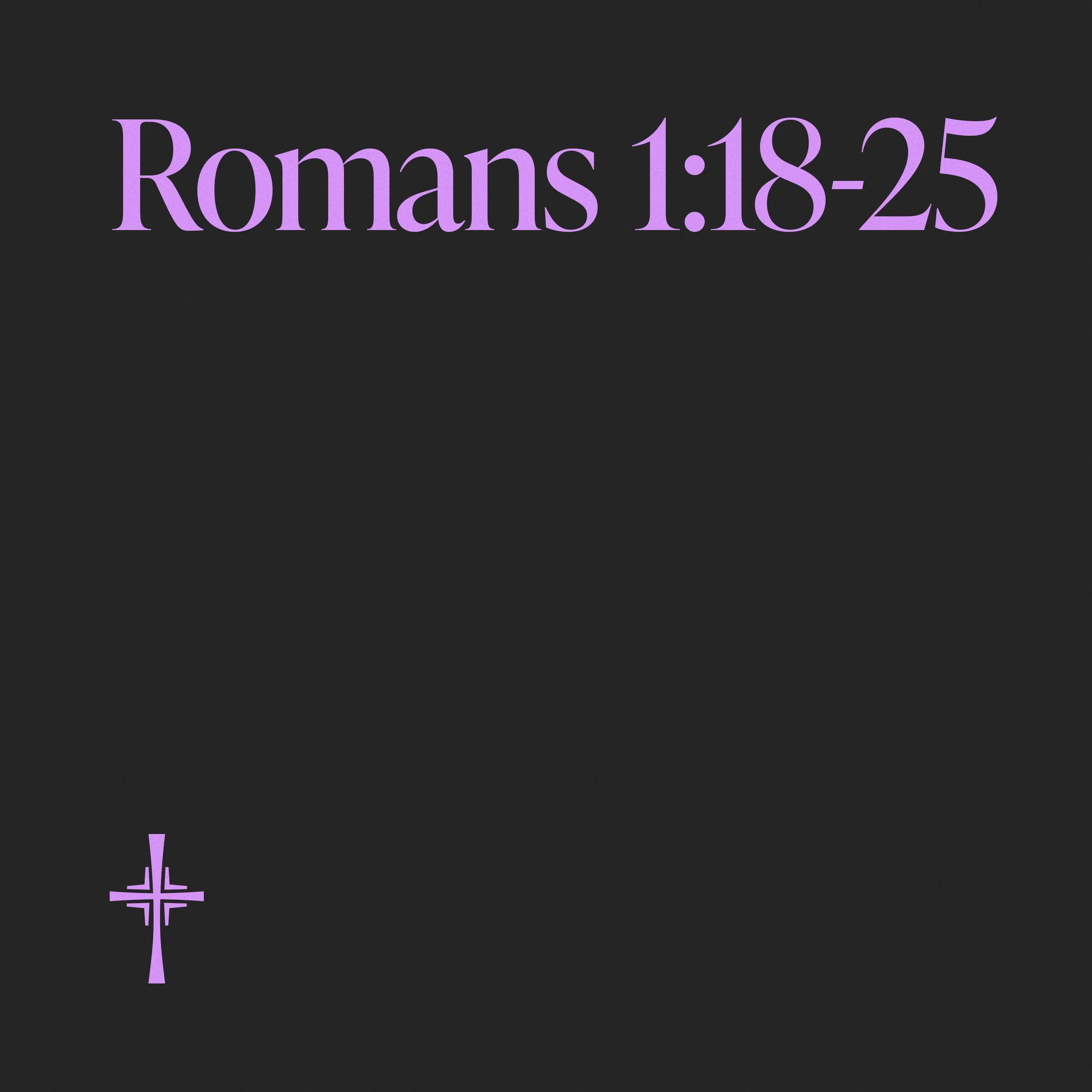 Romans • 1:18-25