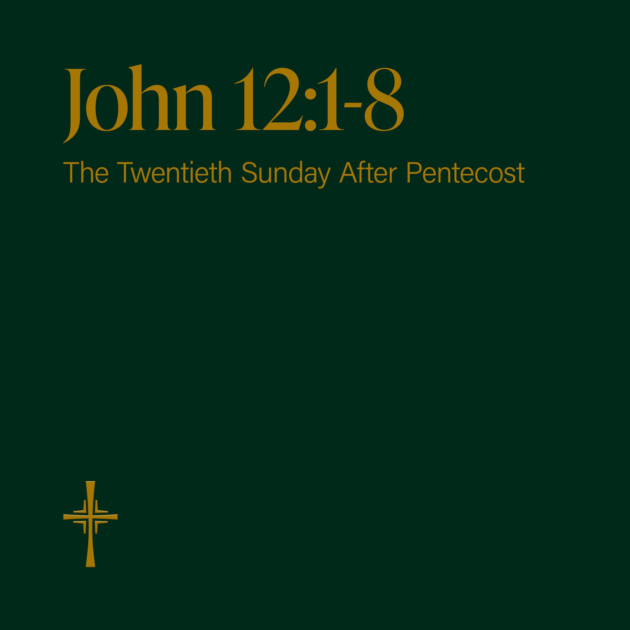 The Gospel of John 12:1-8 