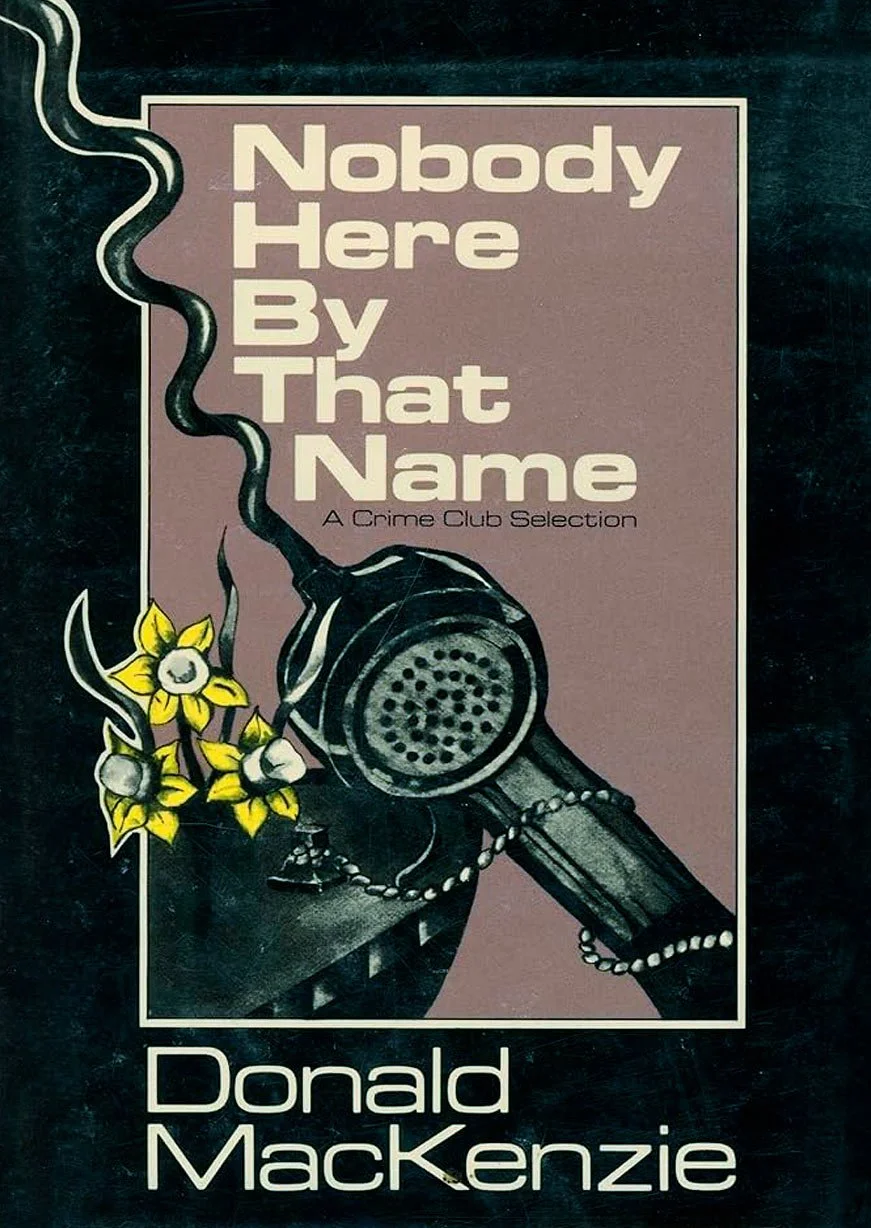 Book cover titled 'Nobody Here By That Name: A Crime Club Selection' by Donald MacKenzie, featuring an illustration of a smoking telephone receiver with a flower and beads.