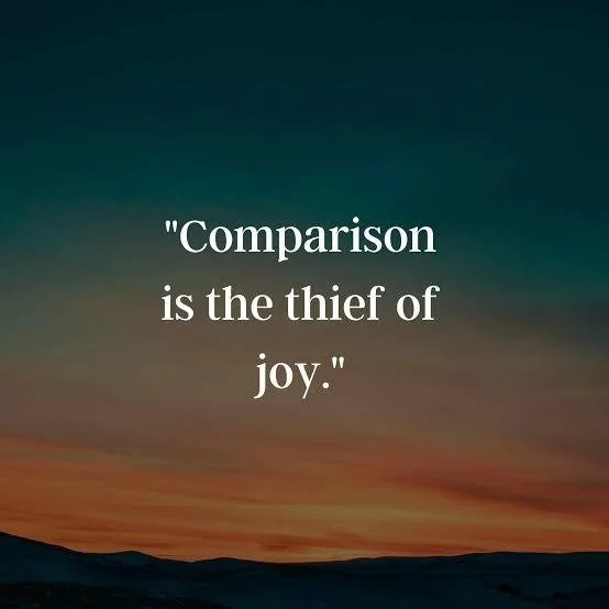 Comparison is the Thief of Joy