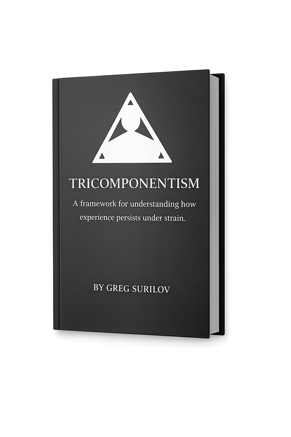 Book cover titled "Tricomponentism: A framework for understanding how experience persists under strain" by Greg Surilov, featuring a geometric symbol on a dark background.