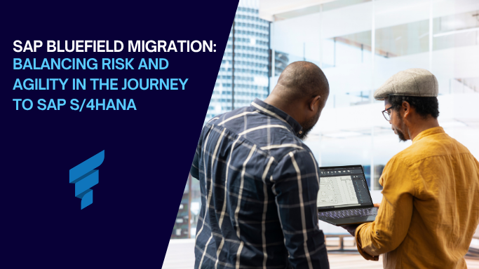 SAP Bluefield Migration: Balancing Risk and Agility in the Journey to SAP S/4HANA