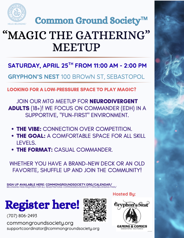 Flyer for Common Ground Society's "Magic the Gathering" meetup scheduled for Saturday, April 25th, from 11:00 a.m. to 2:00 p.m., held at Gryphon's Nest, 100 Brown St, Sebastopol. The flyer mentions a low-pressure space to play magic and invites frien