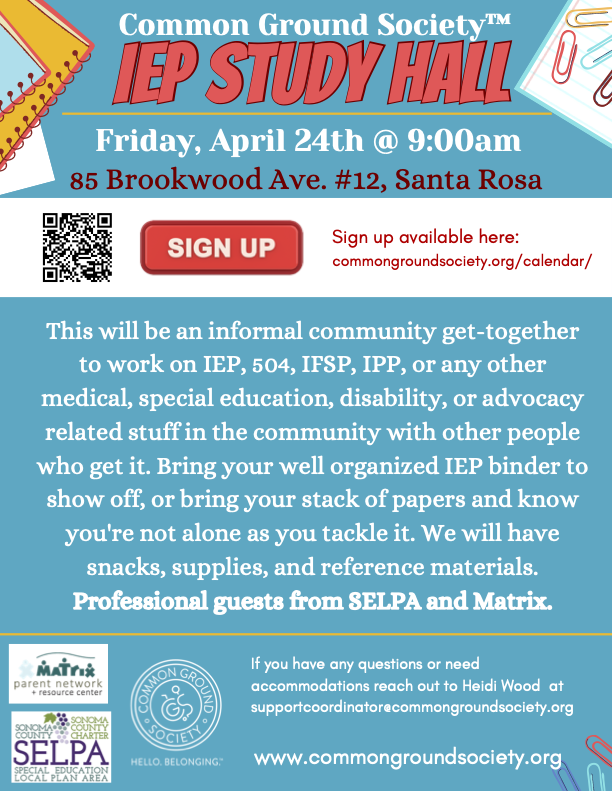 Flyer for Common Ground Society IEP Study Hall event on Friday, April 24th at 9:00 am located at 85 Brookwood Ave., #12, Santa Rosa. Features a sign-up button, QR code, and details about gathering for support and resource sharing.