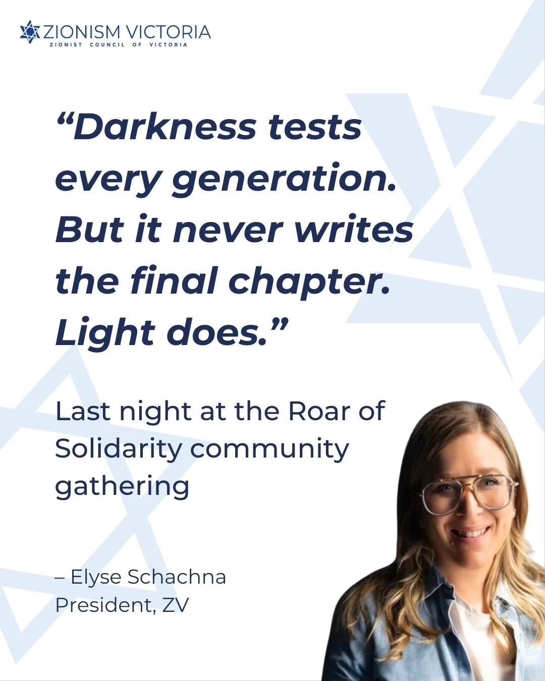 Last night at the Roar of Solidarity community gathering, standing in solidarity with the people of Israel and the people of Iran, our President Elyse Schachna reminded us of a timeless truth: even in moments of uncertainty, light endures.

Am Yisrae