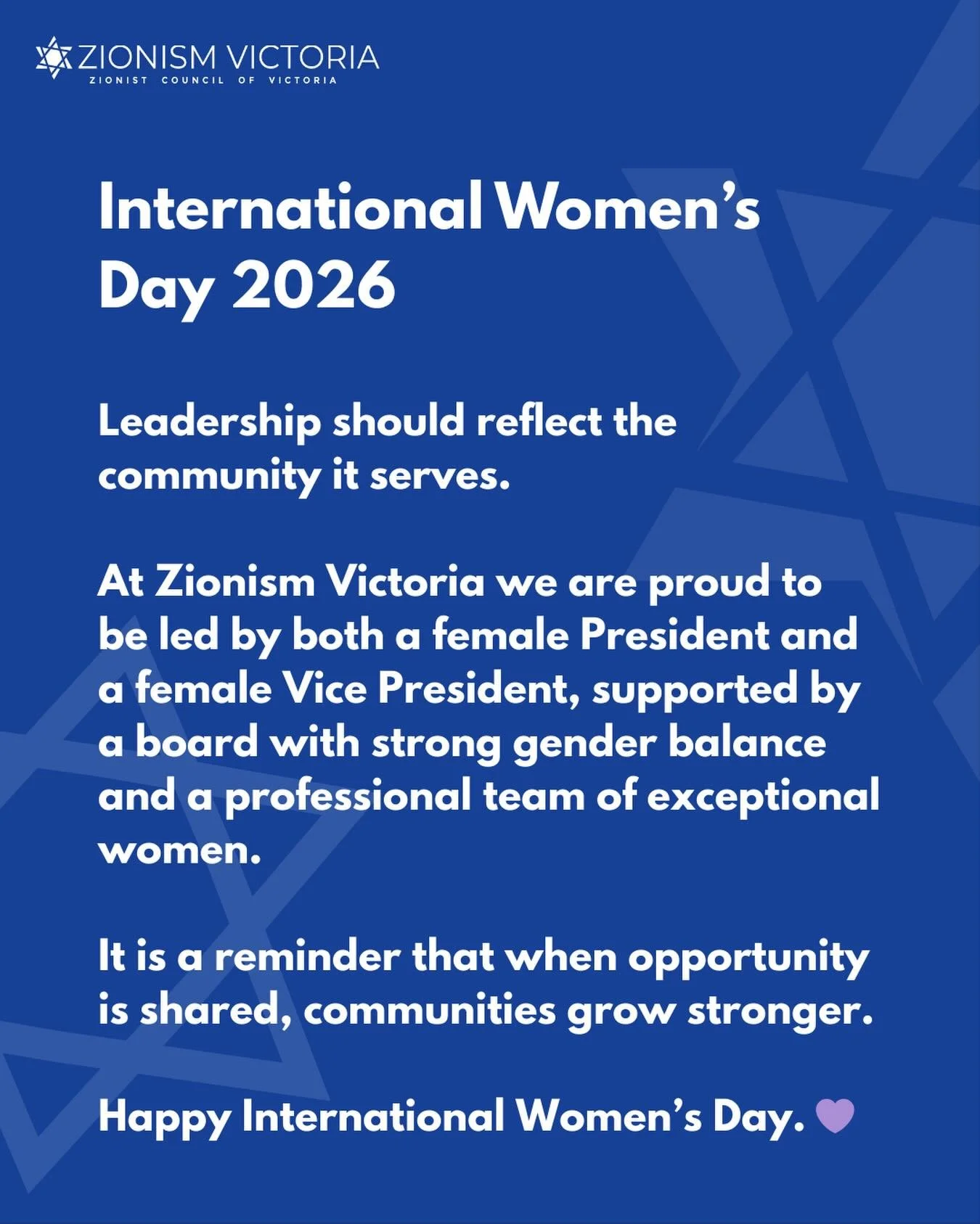 Leadership should reflect the community it serves.

At Zionism Victoria we are proud to be led by both a female President and a female Vice President, supported by a board with strong gender balance and a professional team of exceptional women.

It i