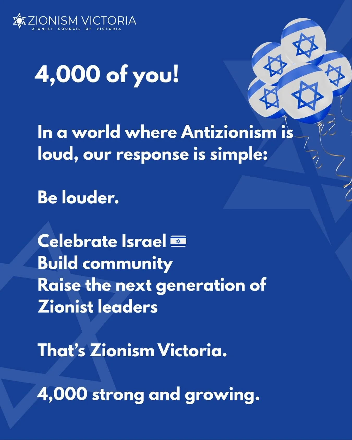 4,000 followers! 🎉

Our community is growing, connecting and standing proud.

Thank you to everyone who follows, shares, shows up to events, and helps celebrate Israel 🇮🇱 with us.

From Yom Ha&rsquo;atzmaut celebrations to leadership programs, adv