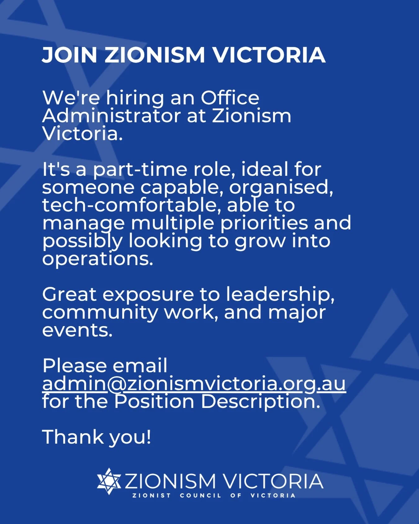 We&rsquo;re hiring an Office Administrator at Zionism
Victoria.
&nbsp;
It&rsquo;s a part-time role, ideal for someone capable, organised, tech-comfortable, able to manage multiple priorities and possibly looking to grow into operations.
&nbsp;
Great 