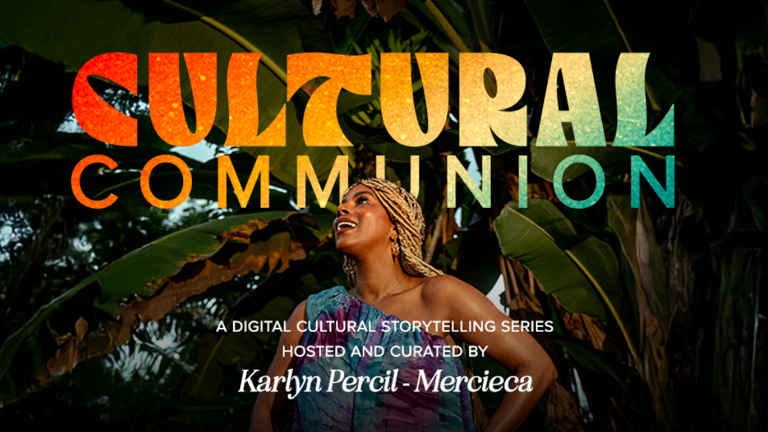 Woman looking up and smiling in front of large green leaves with colorful text overlay reading 'Cultural Communion' and additional information about a digital cultural storytelling series hosted by Karlyn Percil-Mercieca.