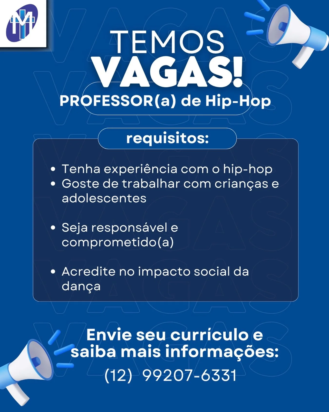 Vaga aberta!
Contrata-se professor(a) de hip-hop com experi&ecirc;ncia com crian&ccedil;as e adolescentes.
Enviar curr&iacute;culo pelo contato informado na arte.