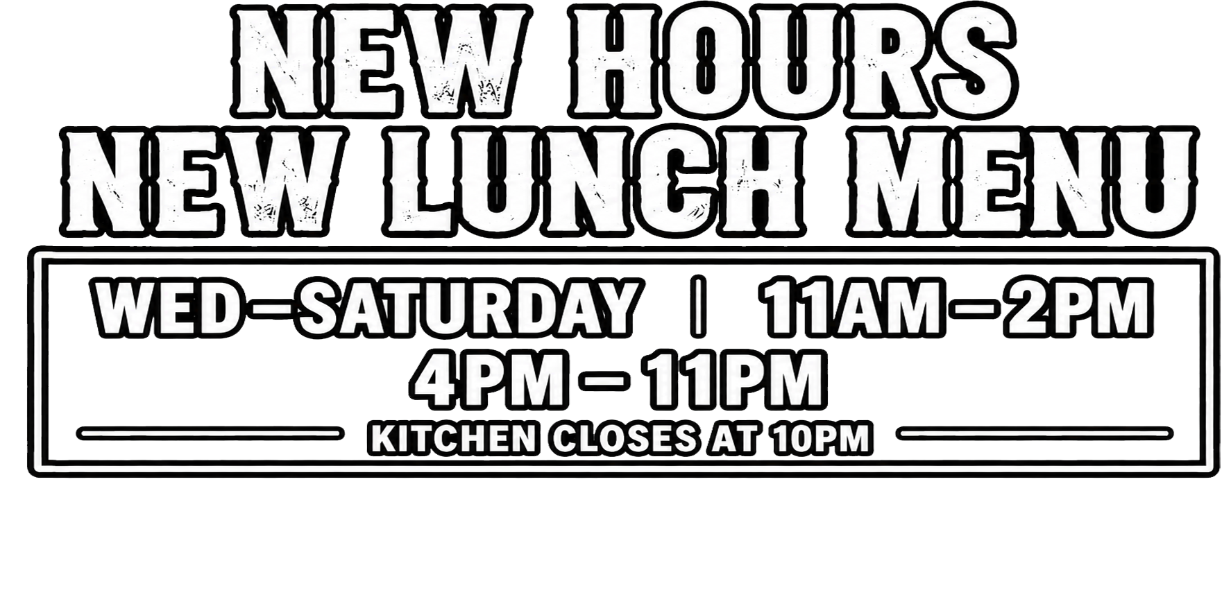 Sign advertising new lunch menu with hours from Wednesday to Saturday, 11am to 2pm and 4pm to 11pm, mentioning kitchen closes at 10pm.