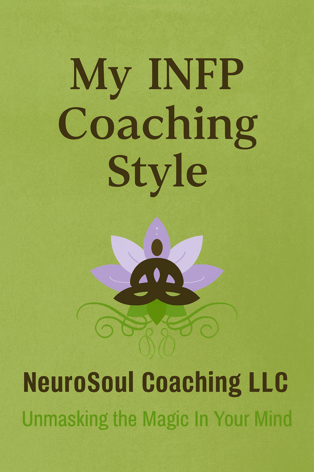 Image titled 'My INFP Coaching Style' by NeuroSoul Coaching LLC, featuring a purple flower and a black peace sign in the center, set on a green background.