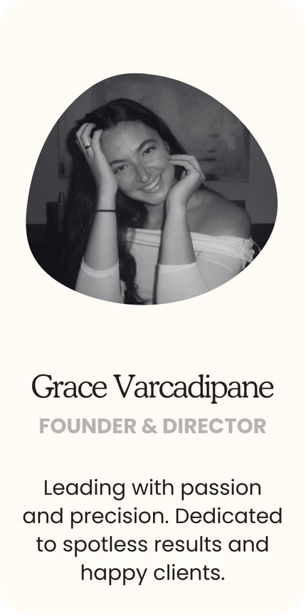 Photo: Image of Grace Varcadipane Text: Grace Varcadipane, Founder & Director, Leading with passion and precision. Dedicated to spotless results and happy clients.