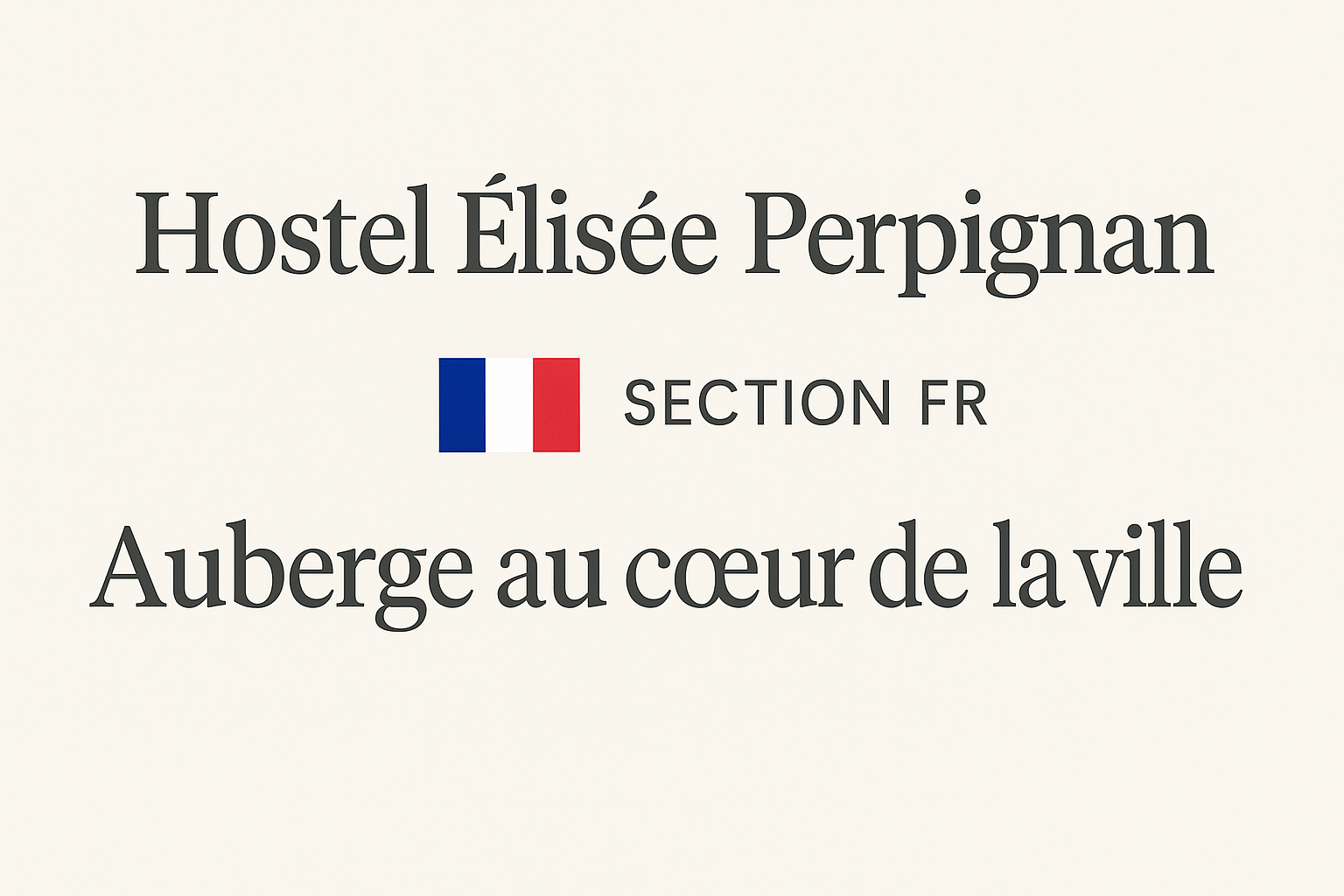 Signage indiquant "Hostel Élise Perpignan, section FR, Auberge au cœur de la ville" avec un drapeau français.