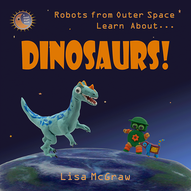 Robots from Outer Space Learn About... Dinosaurs
