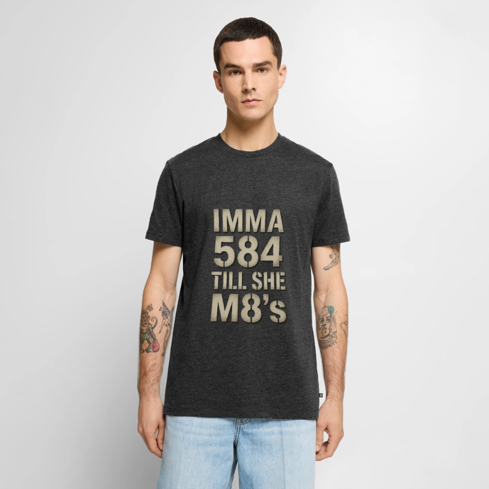 IMMA G84 Till She M8’s Men's Premium T-Shirt